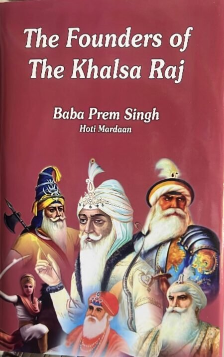 Founders of the Khalsa Raj (Khalsa Raj De Usariye) Sikh History Book in English Baba Prem Singh Hoti